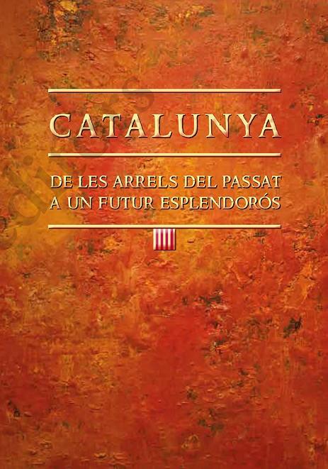 Catalunya: De les arrels del passat a un futur esplendorós | 9788499758763 | Amorós Pla, Joan | Llibres.cat | Llibreria online en català | La Impossible Llibreters Barcelona