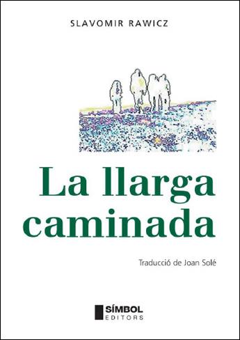 La llarga caminada | 9788495987556 | Rawicz, Slavomir | Llibres.cat | Llibreria online en català | La Impossible Llibreters Barcelona