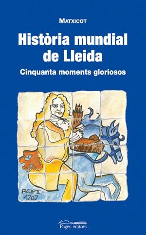 HISTORIA MUNDIAL DE LLEIDA | 9788497794916 | MATXICOT | Llibres.cat | Llibreria online en català | La Impossible Llibreters Barcelona