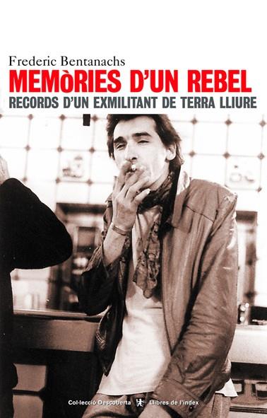 MEMORIES D'UN REBEL | 9788495317582 | BENTANACHS, FREDERIC | Llibres.cat | Llibreria online en català | La Impossible Llibreters Barcelona