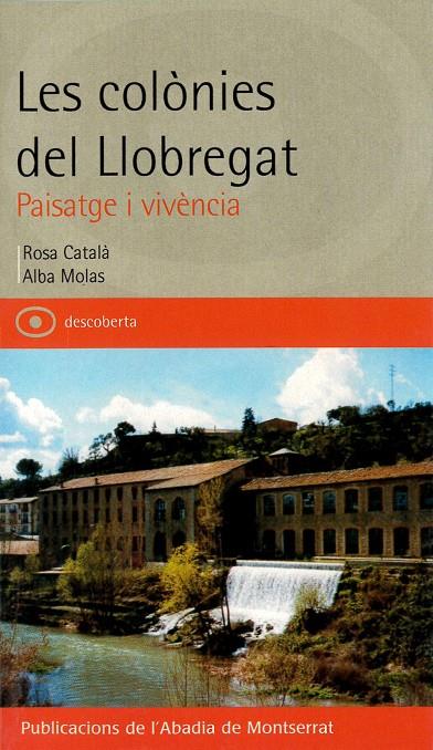 Les colònies del Llobregat. Paisatge i vivència | 9788484156789 | Català, Rosa ; Molas, Alba | Llibres.cat | Llibreria online en català | La Impossible Llibreters Barcelona
