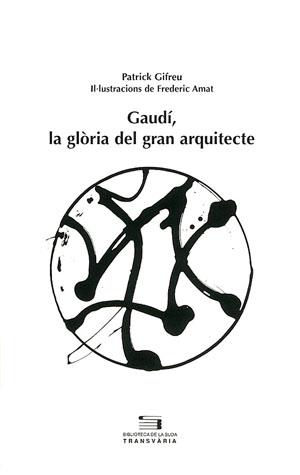 Gaudí, la glòria del gran arquitecte | 9788497790246 | Gifreu, Patrick | Llibres.cat | Llibreria online en català | La Impossible Llibreters Barcelona