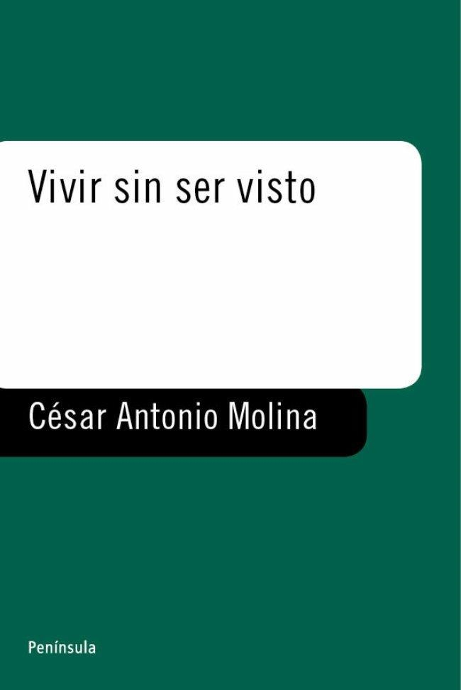 VIVIR SIN SER VISTO | 9788483073018 | MOLINA, CESAR ANTONIO | Llibres.cat | Llibreria online en català | La Impossible Llibreters Barcelona