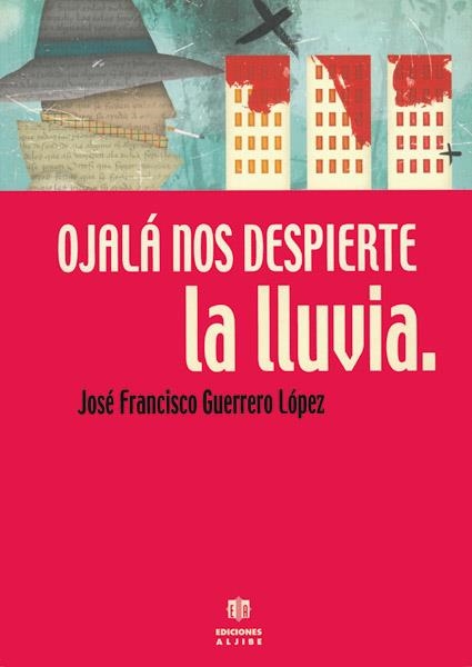 OJALA NOS DESPIERTE LA LLUVIA | 9788495212894 | GUERRERO LOPEZ, JOSE FRANCISCO | Llibres.cat | Llibreria online en català | La Impossible Llibreters Barcelona