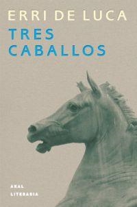 TRES CABALLOS | 9788446014072 | DE LUCA, ERRI | Llibres.cat | Llibreria online en català | La Impossible Llibreters Barcelona