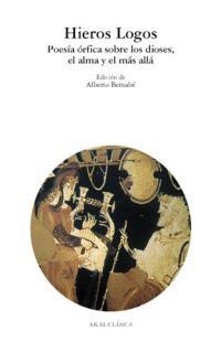 HIEROS LOGOS POESIA ORFICA SOBRE LOS DIOSES EL ALMA Y EL MAS | 9788446013778 | BERNABE, ALBERTO | Llibres.cat | Llibreria online en català | La Impossible Llibreters Barcelona