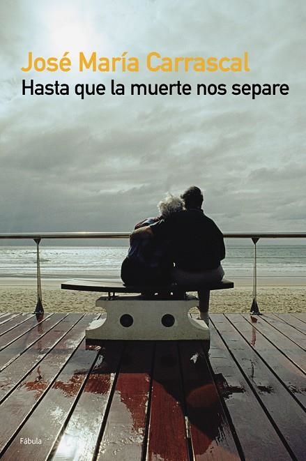 HASTA QUE LA MUERTE NOS SEPARE | 9788408047698 | CARRASCAL, JOSE MARIA | Llibres.cat | Llibreria online en català | La Impossible Llibreters Barcelona