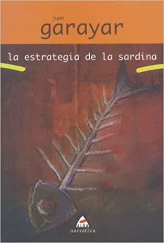 ESTRATEGIA DE LA SARDINA, LA | 9788495589668 | GARAYAR ELIZONDO, JUAN | Llibres.cat | Llibreria online en català | La Impossible Llibreters Barcelona