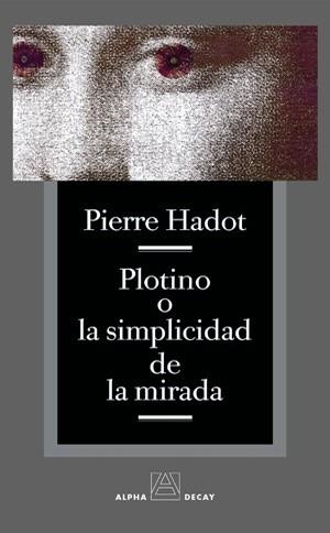 PLOTINO O LA SIMPLICIDAD DE LA MIRADA | 9788493333256 | HADOT, PIERRE | Llibres.cat | Llibreria online en català | La Impossible Llibreters Barcelona