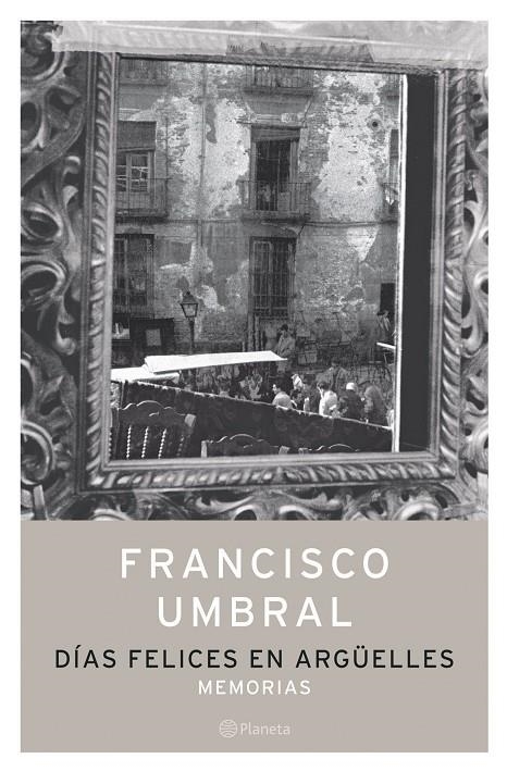 DIAS FELICES EN ARGUELLES | 9788408058304 | UMBRAL, FRANCISCO | Llibres.cat | Llibreria online en català | La Impossible Llibreters Barcelona