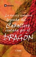 UNICA Y VERDADERA LEYENDA DEL CABALLERO CONTADA POR EL DRAGO | 9788424625573 | Jordi Folck | Llibres.cat | Llibreria online en català | La Impossible Llibreters Barcelona