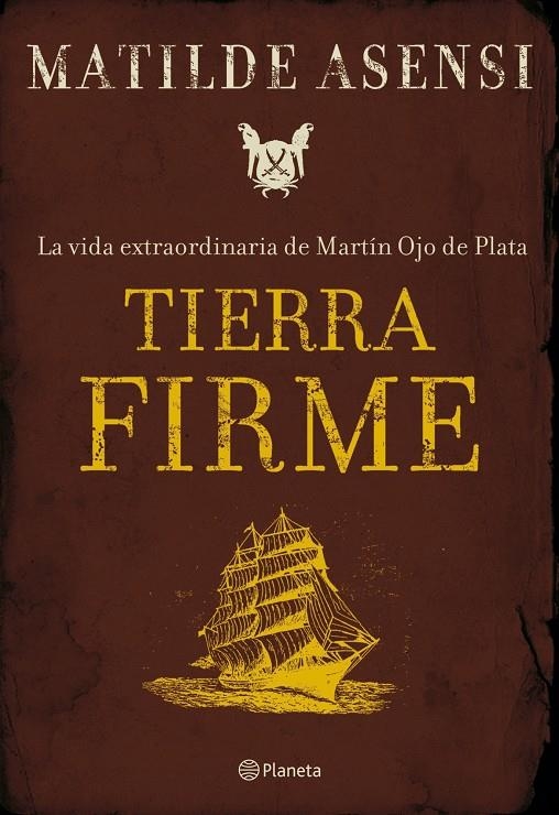 TIERRA FIRME. LA VIDA EXTRAORDINARIA DE MARTIN OJO DE PLATA | 9788408075981 | ASENSI, MATILDE | Llibres.cat | Llibreria online en català | La Impossible Llibreters Barcelona