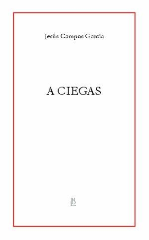 A CIEGAS | 9788496584136 | CAMPOS GARCIA, JESUS | Llibres.cat | Llibreria online en català | La Impossible Llibreters Barcelona