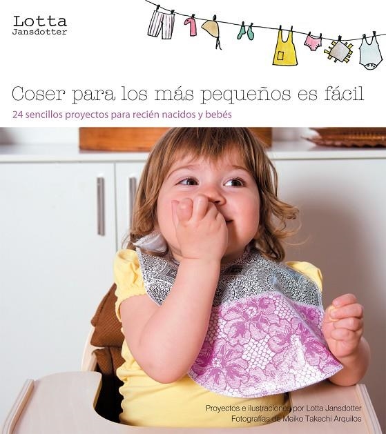 Coser para los más pequeños es fácil. 24 sencillos proyectos para recién nacidos y bebés | 9788493677893 | Jansdotter, Lotta | Llibres.cat | Llibreria online en català | La Impossible Llibreters Barcelona