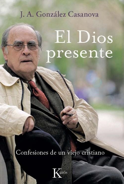 El Dios presente. Confesiones de un viejo cristiano | 9788472457096 | González Casanova, J. A. | Llibres.cat | Llibreria online en català | La Impossible Llibreters Barcelona