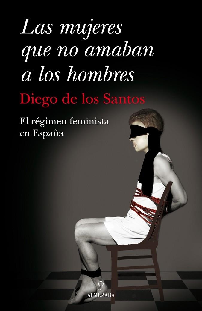 Las mujeres que no amaban a los hombres. El régimen feminista en España | 9788492924059 | de los Santos, Diego | Llibres.cat | Llibreria online en català | La Impossible Llibreters Barcelona