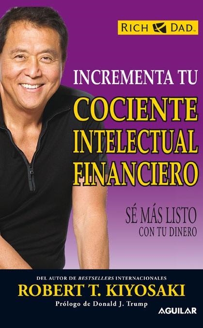 Incrementa tu conocimiento financiero. Sé más listo con tu dinero | 9788403100930 | Kiyosaki, Robert | Llibres.cat | Llibreria online en català | La Impossible Llibreters Barcelona