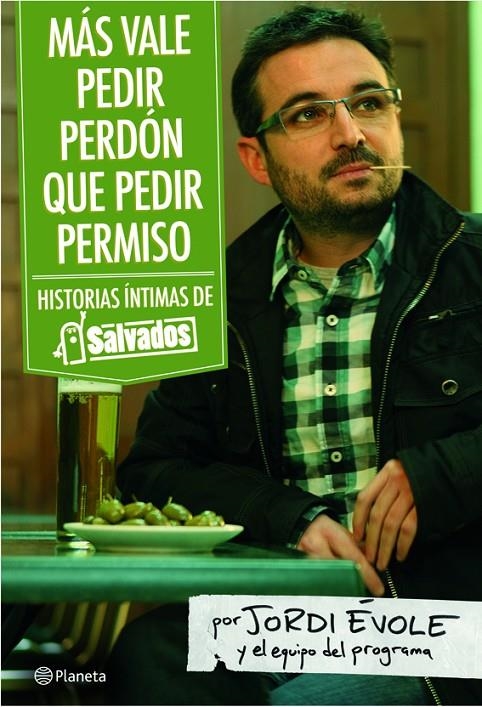 Más vale pedir perdón que pedir permiso. Histórias íntimas de Salvados | 9788408092469 | Évole, Jordi ( El Follonero) | Llibres.cat | Llibreria online en català | La Impossible Llibreters Barcelona