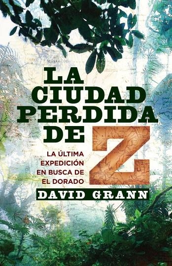 la ciudad perdida de Z. La última expedición en busca del Dorado  | 9788401389818 | Grann, David | Llibres.cat | Llibreria online en català | La Impossible Llibreters Barcelona