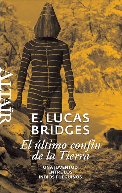 El último confín de la tierra. Una juventud entre los indios fueguinos | 9788493755515 | Bridges, Lucas E. | Llibres.cat | Llibreria online en català | La Impossible Llibreters Barcelona