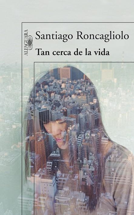 Tan cerca de la vida | 9788420406336 | RONCAGLIOLO, SANTIAGO | Llibres.cat | Llibreria online en català | La Impossible Llibreters Barcelona