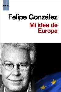 Mi idea de Europa | 9788498677607 | GONZALEZ,FELIPE | Llibres.cat | Llibreria online en català | La Impossible Llibreters Barcelona