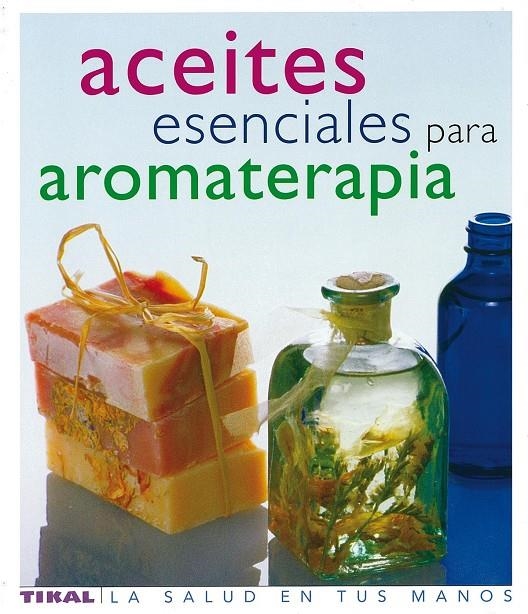 Aceites esenciales para aromaterapia | 9788430563418 | Lawless, Julia | Llibres.cat | Llibreria online en català | La Impossible Llibreters Barcelona