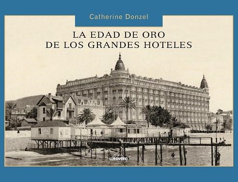 La edad de oro de los grandes hoteles | 9788497856614 | Donzel, Catherine | Llibres.cat | Llibreria online en català | La Impossible Llibreters Barcelona