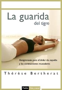 La guarida del tigre: antigimnasia para el dolor de espalda y las contracciones musculares | 9788449321214 | Bertherat, Therese | Llibres.cat | Llibreria online en català | La Impossible Llibreters Barcelona