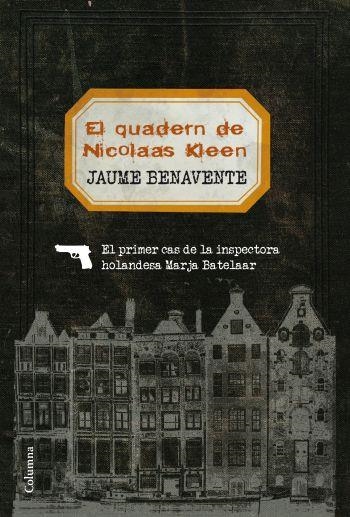 El quadern de Nicolaas Kleen. El primer cas de l'inspectora holandesa Marja Batelaar | 9788466412858 | Benavente, Jaume | Llibres.cat | Llibreria online en català | La Impossible Llibreters Barcelona