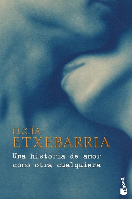 UNA HISTORIA DE AMOR COMO OTRA CUALQUIERA (BOOKET) | 9788467031737 | ETXEBARRIA, LUCIA | Llibres.cat | Llibreria online en català | La Impossible Llibreters Barcelona