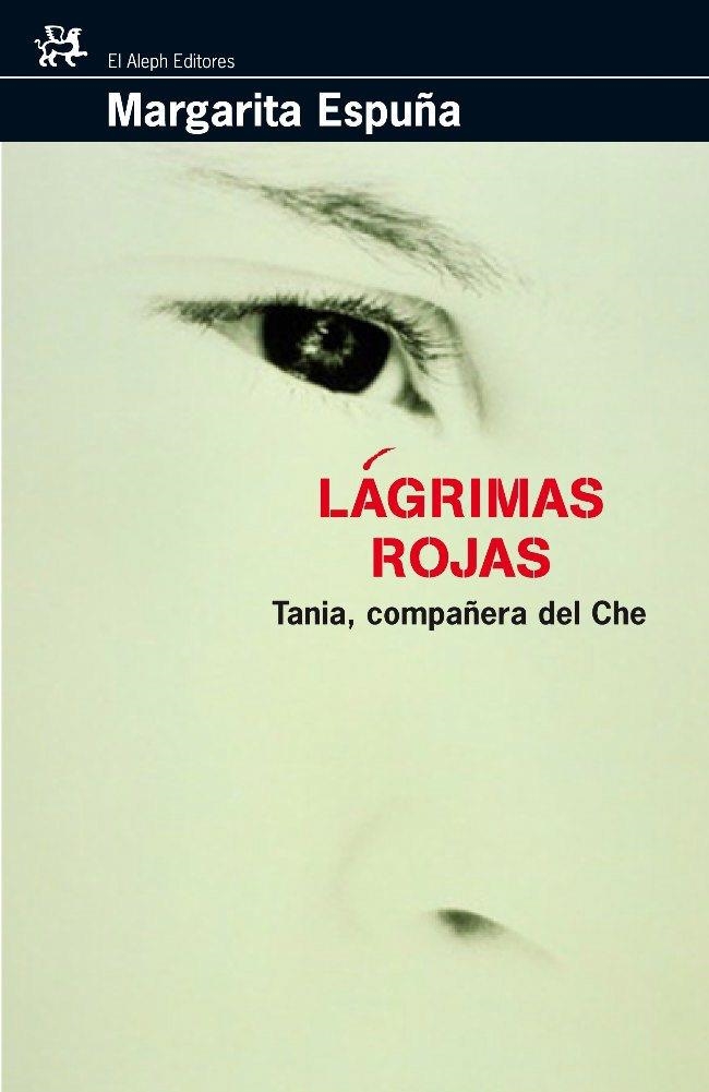 LAGRIMAS ROJAS TANIA COMPAÑERA DEL CHE | 9788476697887 | ESPUÑA, MARGARITA | Llibres.cat | Llibreria online en català | La Impossible Llibreters Barcelona