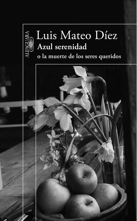 Azul serenidad o la muerte de los seres queridos | 9788420406183 | Mateo Díez, Luis | Llibres.cat | Llibreria online en català | La Impossible Llibreters Barcelona