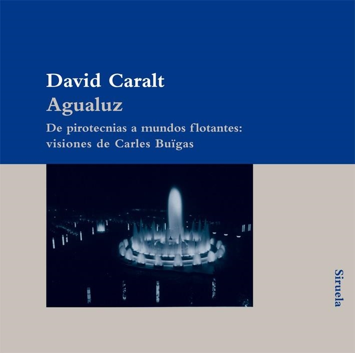 Agualuz. De pirotecnia a mundos flotantes : visiones de Carles Buïgas | 9788498413922 | Caralt, David | Llibres.cat | Llibreria online en català | La Impossible Llibreters Barcelona