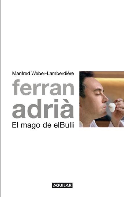 Ferran Adrià. el mago de elBulli | 9788403101005 | Weber.Lamberdière, Manfred | Llibres.cat | Llibreria online en català | La Impossible Llibreters Barcelona