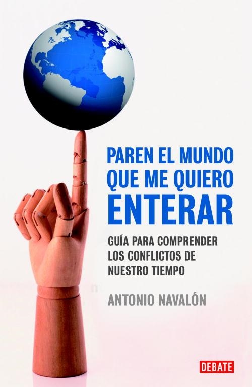 Paren el mundo que me quiero enterar. Guía para comprender los conflictos de nuestro mundo | 9788483069080 | Navalon, Antonio | Llibres.cat | Llibreria online en català | La Impossible Llibreters Barcelona