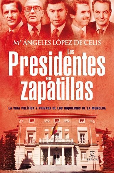 LOS PRESIDENTES EN ZAPATILLAS: LA VIDA POLITICA Y PRIVADA DE LOS INQUILINOS DE LA MONCLOA | 9788467033168 | Lopez de Celis, Maria Angeles | Llibres.cat | Llibreria online en català | La Impossible Llibreters Barcelona