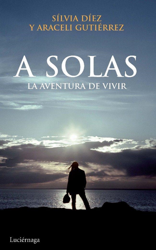 A solas. La aventura de vivir  | 9788492545308 | Díez, Sílvia; Gutiérrez, Araceli | Llibres.cat | Llibreria online en català | La Impossible Llibreters Barcelona