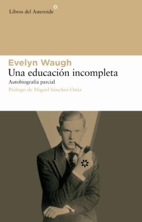 UNA EDUCACION INCOMPLETA.AUTOBIOGRAFIA PARCIAL | 9788493544829 | WAUGH, EVELYN | Llibres.cat | Llibreria online en català | La Impossible Llibreters Barcelona