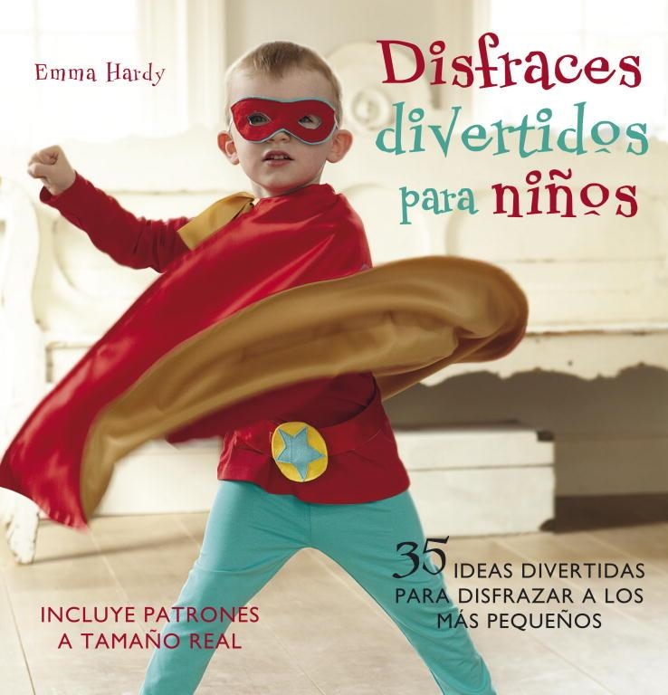 Disfraces divertidos para niños. 35 ideas para disfrazar a los más pequeños | 9788425345814 | Hardy, Emma | Llibres.cat | Llibreria online en català | La Impossible Llibreters Barcelona