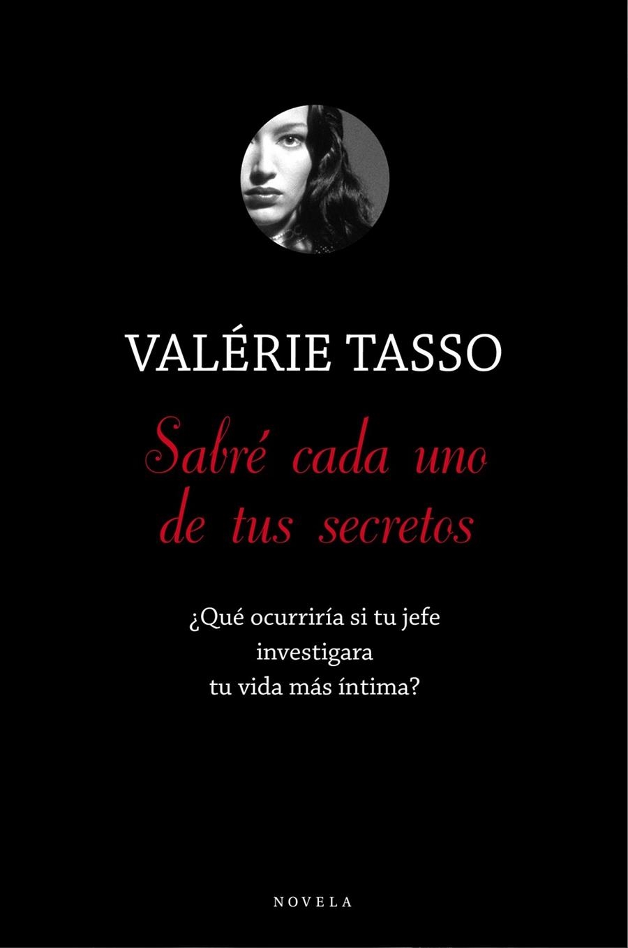 SABRE CADA UNO DE TUS SECRETOS: ¿QUE OCURRIRIA SI TU JEFE INVESTI GA TU VIDA MAS INTIMA? | 9788492414253 | Tasso, Valerie | Llibres.cat | Llibreria online en català | La Impossible Llibreters Barcelona