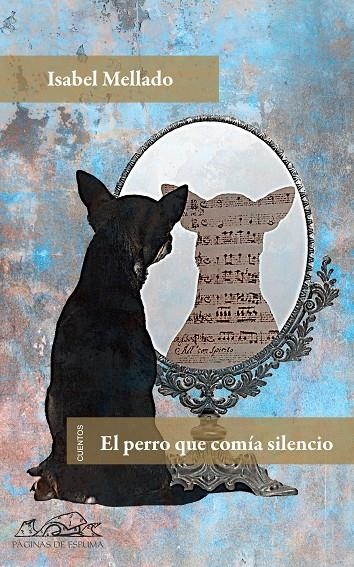 El perro que comía silencio | 9788483930755 | Mellado, Isabel | Llibres.cat | Llibreria online en català | La Impossible Llibreters Barcelona