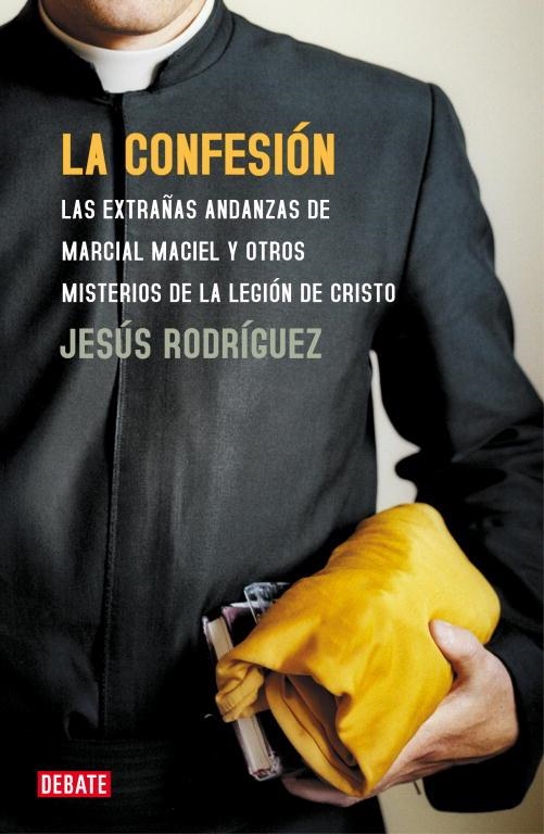 La confesión. Las extrañas andanzas de Marcial Maciel y otros misterios de la legión de Cristo | 9788483065815 | Rodríguez, Jesús | Llibres.cat | Llibreria online en català | La Impossible Llibreters Barcelona