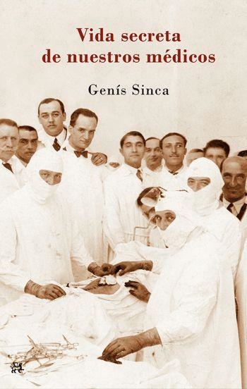 Vida secreta de nuestros medicos | 9788476699836 | Sinca, Genís | Llibres.cat | Llibreria online en català | La Impossible Llibreters Barcelona