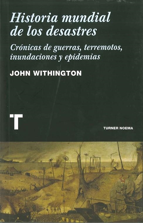 Historia mundial de los desastres. Crónicas de guerras, terremotos, inundaciones y epidemias | 9788475068794 | John Withington  | Llibres.cat | Llibreria online en català | La Impossible Llibreters Barcelona