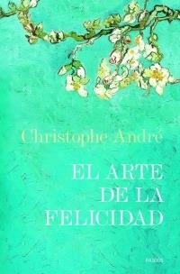 El arte dela felicidad | 9788449320620 | André, C. | Llibres.cat | Llibreria online en català | La Impossible Llibreters Barcelona