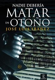 Nadie debería matar en otoño | 9788467025859 | Ibáñez, José Luis | Llibres.cat | Llibreria online en català | La Impossible Llibreters Barcelona