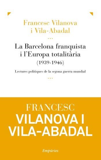 La Barcelona franquista i l'Europa totalitària (1939-1946) (IPE) | 9788497876988 | Vilanova Vila-abadal, Francesc | Llibres.cat | Llibreria online en català | La Impossible Llibreters Barcelona