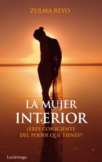 LA MUJER INTERIOR:¿ERES CONSCIENTE DE LO PODEROSA QUE LLEGAS A SER?  | 9788492545568 | Zulma Reyo | Llibres.cat | Llibreria online en català | La Impossible Llibreters Barcelona