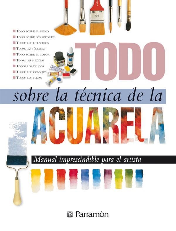 TODO SOBRE LA TECNICA DE LA ACUARELA | 9788434220379 | PARRAMON, EQUIPO | Llibres.cat | Llibreria online en català | La Impossible Llibreters Barcelona